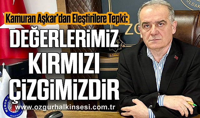 Kamuran Aşkar’dan Eleştirilere Tepki: Değerlerimiz Kırmızı Çizgimizdir