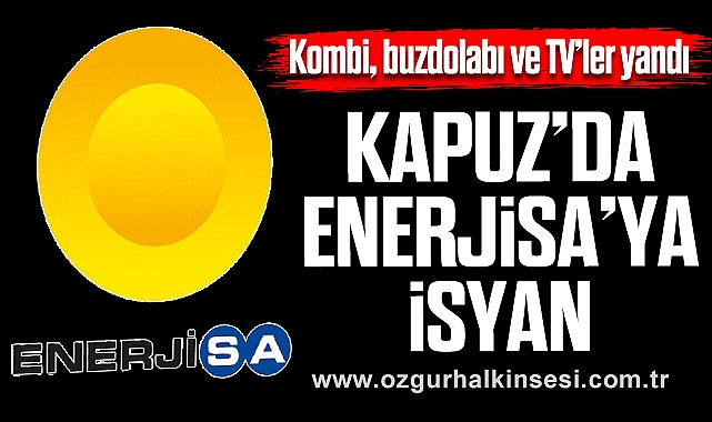 KAPUZ’DA ENERJİSA’YA İSYAN