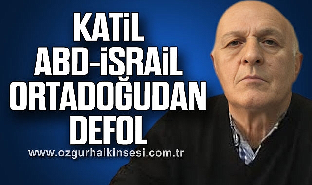 KATİL ABD-İSRAİL ORTADOĞUDAN DEFOL