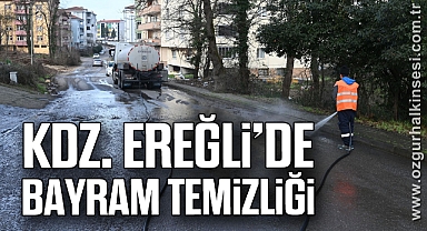 KDZ. EREĞLİ’DE BAYRAM TEMİZLİĞİ HER YERDE