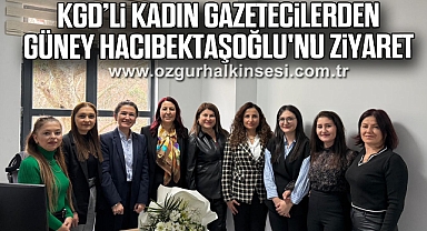 KGD’li Kadın Gazetecilerden Güney Hacıbektaşoğlu'nu ziyaret
