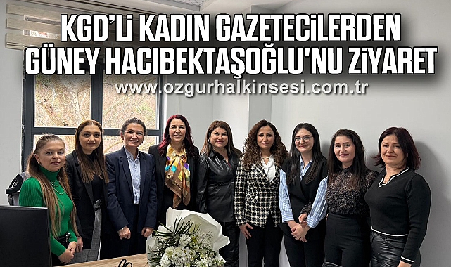 KGD’li Kadın Gazetecilerden Güney Hacıbektaşoğlu'nu ziyaret