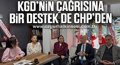 KGD’NİN ÇAĞRISINA BİR DESTEK DE CHP’DEN
