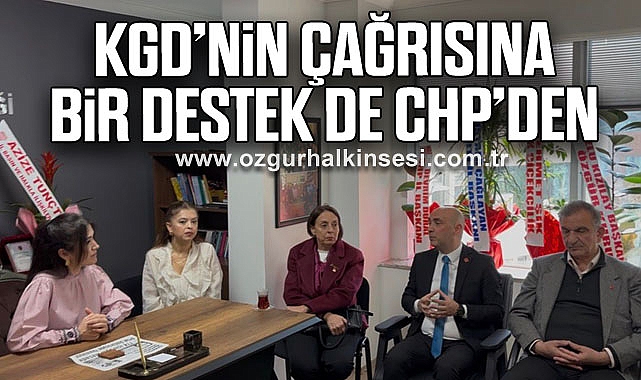 KGD’NİN ÇAĞRISINA BİR DESTEK DE CHP’DEN