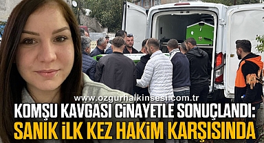 Komşu Kavgası Cinayetle Sonuçlandı: Sanık İlk Kez Hakim Karşısında