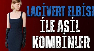 Lacivert Elbise ile Asil Kombinler