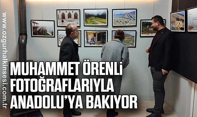 Muhammet Örenli Fotoğraflarıyla Anadolu’ya Bakıyor