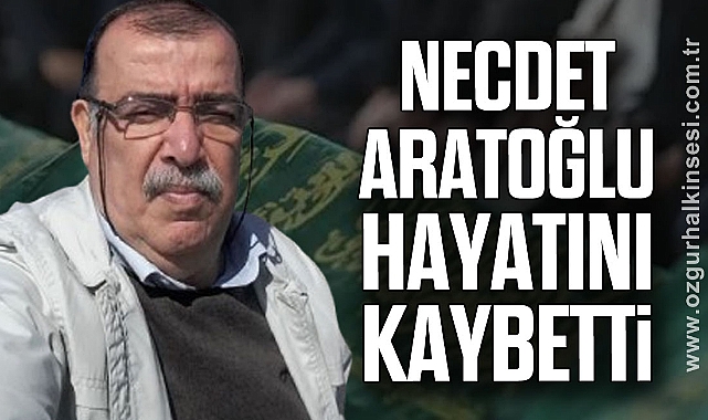 Necdet Aratoğlu hayatını kaybetti