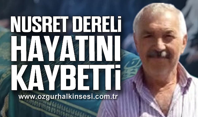 Nusret Dereli hayatını kaybetti