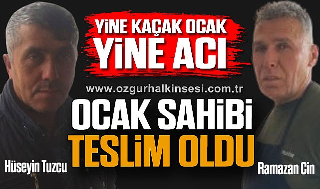 OCAK SAHİBİ TESLİM OLDU