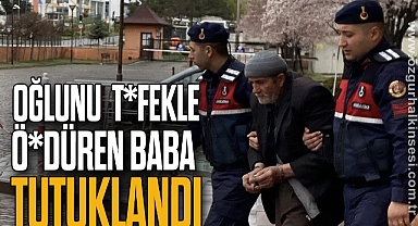 Oğlunu tüfekle öldüren baba tutuklandı