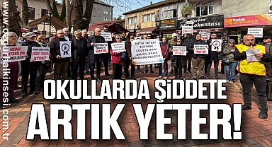 “OKULLARDA ŞİDDETE ARTIK YETER!”