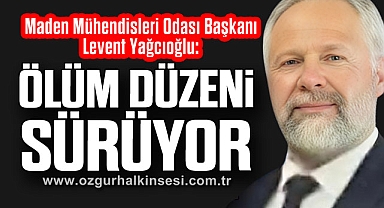 “Ölüm Düzeni Sürüyor”