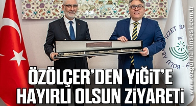 Özölçer’den Yiğit’e Hayırlı Olsun Ziyareti