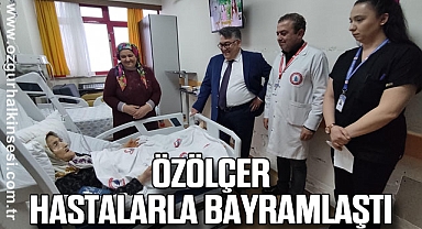 Özölçer Hastalarla Bayramlaştı