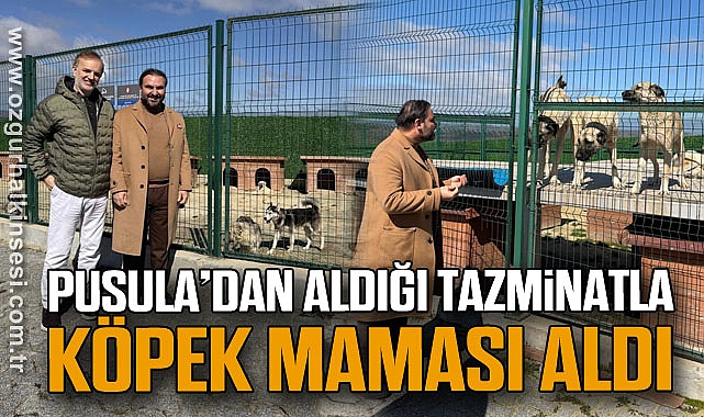 PUSULA’DAN ALDIĞI TAZMİNATLA KÖPEK MAMASI ALDI