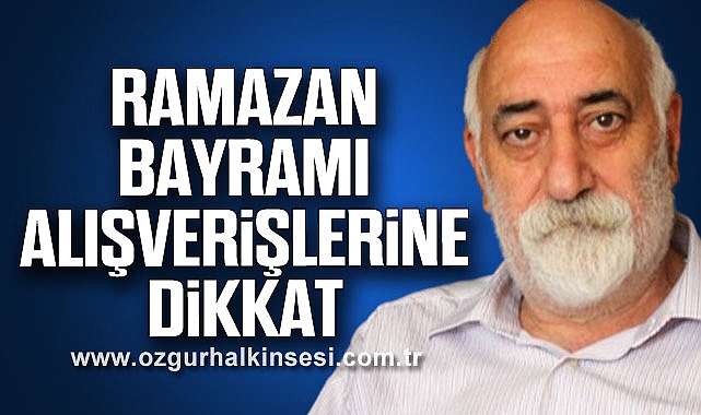 RAMAZAN BAYRAMI ALIŞVERİŞLERİNE DİKKAT