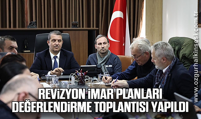 Revizyon İmar Planları Değerlendirme Toplantısı Yapıldı