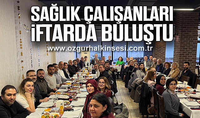 SAĞLIK ÇALIŞANLARI İFTARDA BULUŞTU