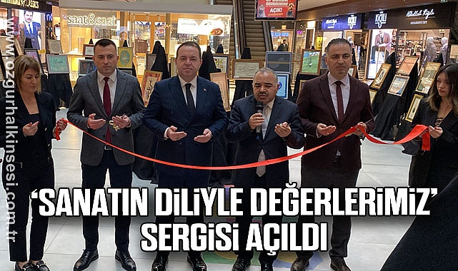 “Sanatın Diliyle Değerlerimiz” Sergisi Açıldı