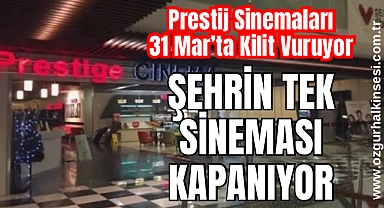 ŞEHRİN TEK SİNEMASI KAPANIYOR 