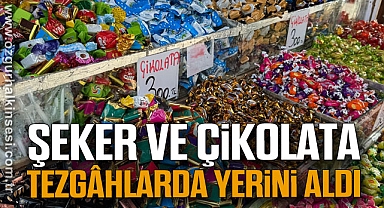 Şeker ve Çikolata Tezgâhlarda yerini aldı