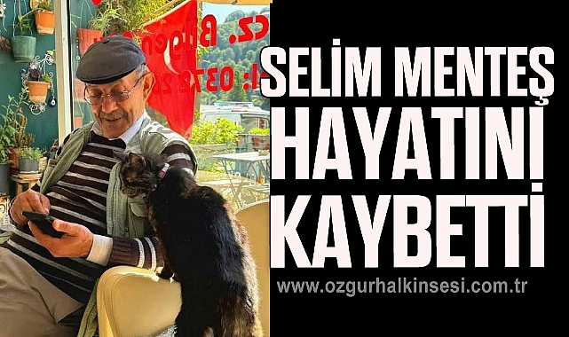 SELİM MENTEŞ HAYATINI KAYBETTİ