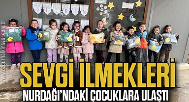 Sevgi ilmekleri Nurdağı’ndaki çocuklara ulaştı