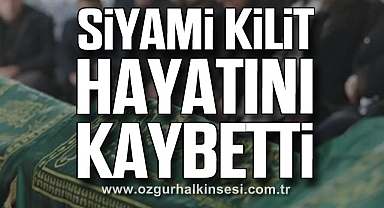 Siyami Kilit hayatını kaybetti