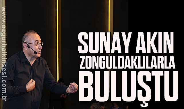 SUNAY AKIN ZONGULDAKLILARLA BULUŞTU