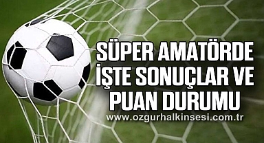 Süper Amatörde İşte sonuçlar ve puan durumu