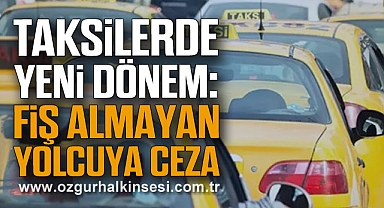Taksilerde Yeni Dönem: Fiş Almayan Yolcuya Ceza