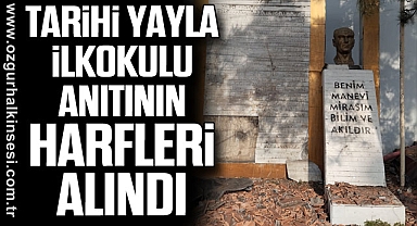 Tarihi Yayla İlkokulu’nun Önündeki Anıtın Harfleri Alındı