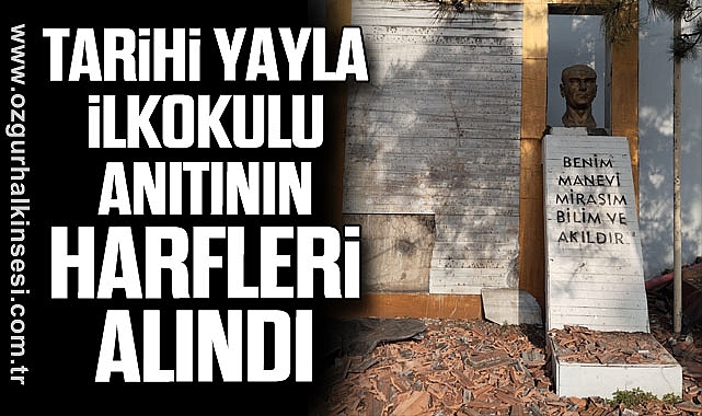 Tarihi Yayla İlkokulu’nun Önündeki Anıtın Harfleri Alındı
