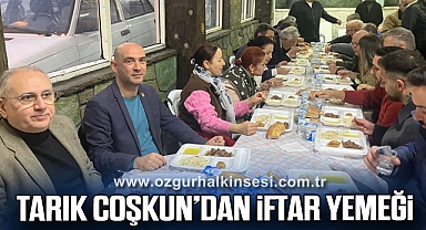 TARIK COŞKUN’DAN İFTAR YEMEĞİ