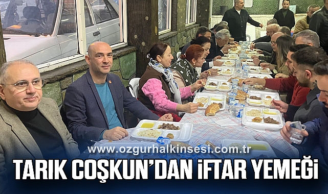 TARIK COŞKUN’DAN İFTAR YEMEĞİ