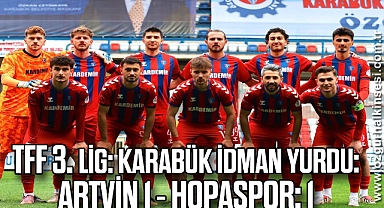 TFF 3. Lig: Karabük İdman Yurdu: 3 - Artvin Hopaspor: 1