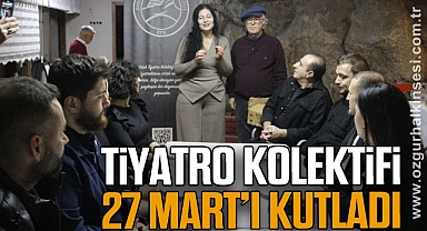 TİYATRO KOLEKTİFİ 27 MART’I KUTLADI