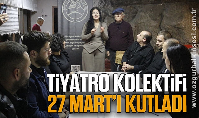 TİYATRO KOLEKTİFİ 27 MART’I KUTLADI