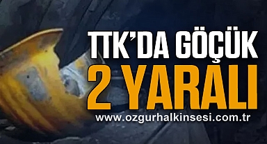 TTK’DA GÖÇÜK: 2 YARALI