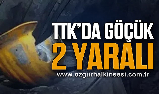 TTK’DA GÖÇÜK: 2 YARALI