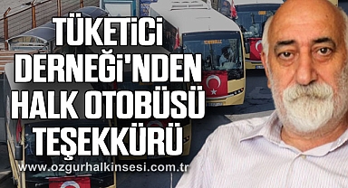 TÜKETİCİ DERNEĞİ'NDEN HALK OTOBÜSÜ TEŞEKKÜRÜ