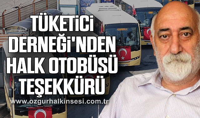 TÜKETİCİ DERNEĞİ'NDEN HALK OTOBÜSÜ TEŞEKKÜRÜ