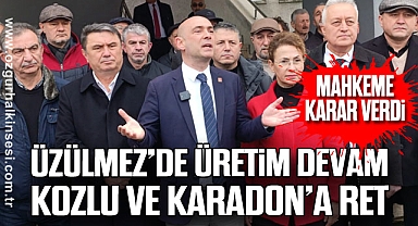 ÜZÜLMEZ'DE ÜRETİM DEVAM, KOZLU VE KARADON'A RET