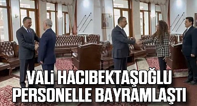 Vali Hacıbektaşoğlu personelle bayramlaştı