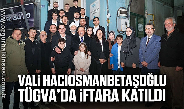 Vali Hacıosmanbetaşoğlu, TÜGVA’da iftara katıldı