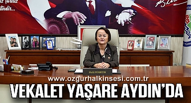 VEKALET, YAŞARE AYDIN’DA