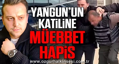 Yangun’un Katiline Müebbet hapis