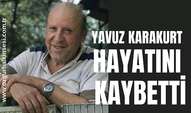 YAVUZ KARAKURT HAYATINI KAYBETTİ