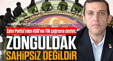 Zafer Partisi’nden KGD’nin TTK çağrısına destek: Zonguldak sahipsiz değildir